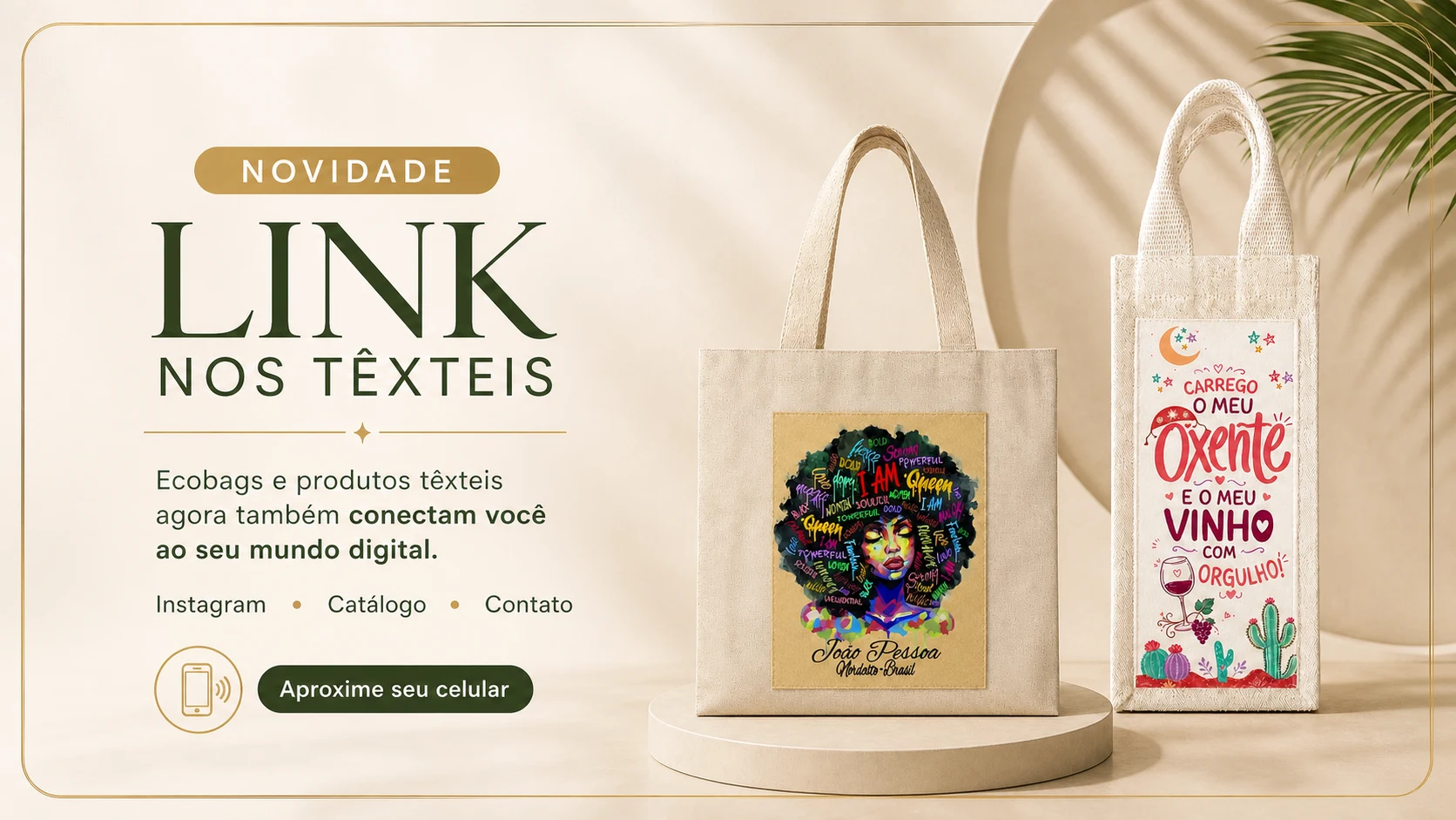 Novidade Link nos têxteis: ecobag e eco vinho com tecnologia de aproximação para acessar Instagram, catálogo e contato.